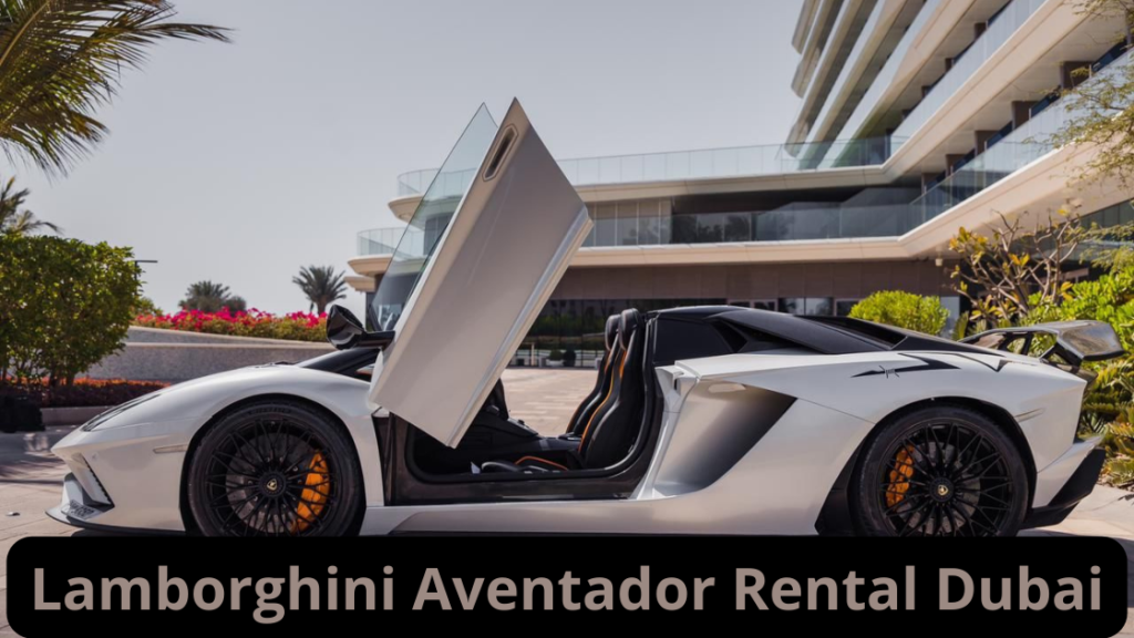 Aventador Rental Dubai Rent Aventador